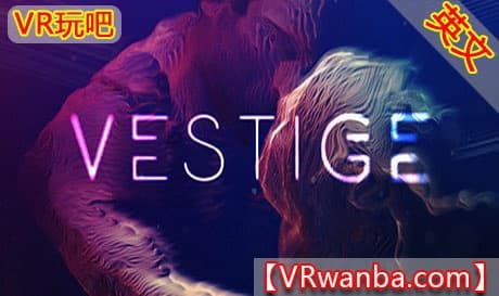 Steam串流游戏《痕迹VR》VESTIGE VR（免费下载）