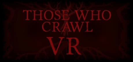 Steam串流游戏《那些爬行的人》Those Who Crawl VR