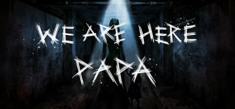 Steam串流游戏《爸爸我们来了》We are Here Papa