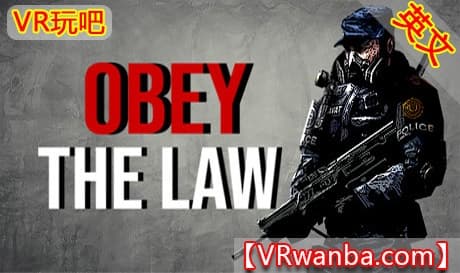 Steam串流游戏《遵纪守法VR》Obey The Law（免费下载）