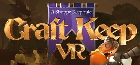 Steam串流游戏《锻造工艺VR》Craft Keep VR（免费下载）