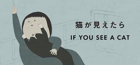 Steam串流游戏《如果你看到一只猫》IF YOU SEE A CAT